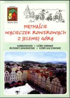 Piętnaście wycieczek rowerowych z Jeleniej Góry : Karkonosze, Góry Izerskie, Rudawy Janowickie, Góry Kaczawskie