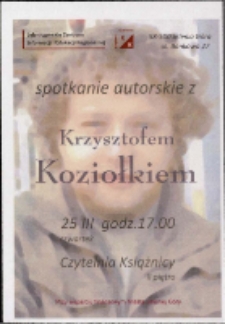 Spotkanie autorskie z Krzysztofem Koziołkiem - ulotka [Dokument życia społecznego]