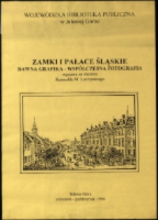 Zamki i pałace śląskie, dawna grafika - współczesna fotografia : wystawa ze zbiorów Romualda M. Łuczyńskiego - afisz [Dokument życia społecznego]