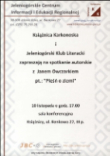 Pieśń o ziemi : spotkanie autorskie z Janem Owczarkiem - ulotka [Dokument życia społecznego]