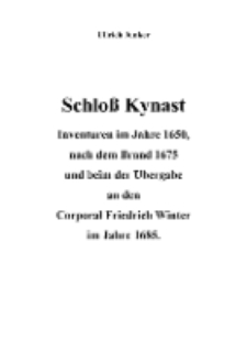 Schloß Kynast: Inventuren im Jahre 1650, nach dem Brand 1675 und beim der Übergabe an den Corporal Friedrich Winter im Jahre 1685 [Dokument elektroniczny]