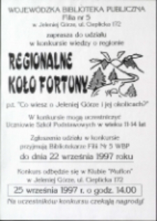 Regionalne koło fortuny : co wiesz o Jeleniej Górze i jej okolicach? - afisz [Dokument życia społecznego]
