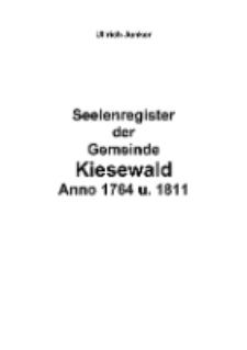 Seelenregister der Gemeinde Kiesewald Anno 1764 u. 1811 [Dokument ektroniczny]