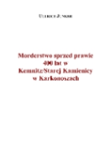 Morderstwo sprzed prawie 400 lat w Kemnitz/Starej Kamienicy w Karkonoszach [Dokument elektroniczny]