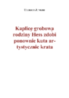 Kaplicę grobową rodziny Hess zdobi ponownie kuta artystycznie krata [Dokument elektroniczny]