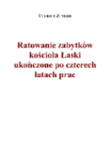 Ratowanie zabytków kościoła Łaski ukończone po czterech latach prac [Dokument elektroniczny]