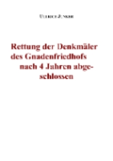 Rettung der Denkmäler des Gnadenfriedhofs nach 4 Jahren abgeschlossen [Dokument elektroniczny]