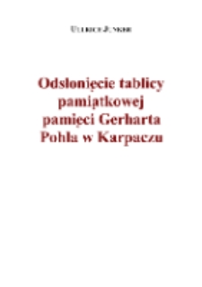 Odsłonięcie tablicy pamiątkowej pamięci Gerharta Pohla w Karpaczu [Dokument elektroniczny]