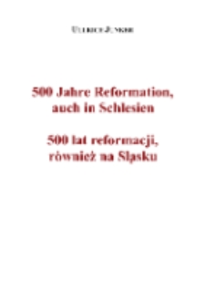 500 Jahre Reformation, auch in Schlesien = 500 lat reformacji, również na Śląsku [Dokument elektroniczny]