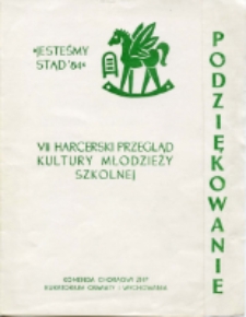 VII Harcerski Przegląd Kultury Młodzieży Szkolnej "Jesteśmy Stąd'84" : podziękowanie [Dokument życia społecznego]