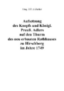 Aufsetzung des Knopfs und Königl. Preuß. Adlers auf den Thurm des neu erbauten Rathhauses zu Hirschberg im Jahre 1749 [Dokument elektroniczny]