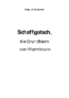 Schaffgotsch, die Grundherrn von Warmbrunn [Dokument elektroniczny]