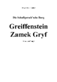 Die Schaffgotsch’sche Burg, Greiffenstein Zamek Gryf [Dokument elektroniczny]