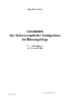 Geschichte der Schwarzenthaler Goldgruben im Riesengebirge [Dokument elektroniczny]