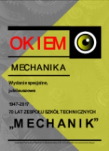 Okiem Mechanika. 70 lat Zespołu Szkół Technicznych "Mechanik" : wydanie specjalne, jubileuszowe : 1947-2017 [Dokument elektroniczny]