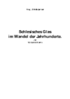 Schlesisches Glasim Wandel der Jahrhunderte [Dokument elektroniczny]
