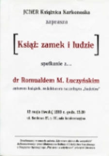 Książ: zamek i ludzie : spotkanie z... dr Romualdem M. Łuczyńskim, autorem książek, redaktorem naczelnym "Sudetów" - afisz [Dokument życia społecznego]