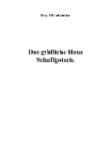 Das gräfliche Haus Schaffgotsch [Dokument elektroniczny]