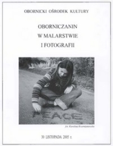 Ulotka z wystawy pt. "Oborniczanin w malarstwie i fotografii" w Obornickim Ośrodku Kultury, 30 listopada 2005 r.