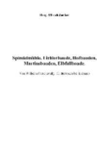 Spindelmühle, Eichlerbaude, Hofbauden, Martinsbauden, Elbfallbaude : Von Wilhelm Patschovsky, (Dittersbach bei Liebau.) [Dokument elektroniczny]