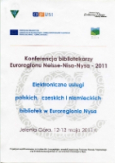 Elektroniczne usługi polskich, czeskich i niemieckich bibliotek w Euroregionie Nysa : konferencja bibliotekarzy Euroregionu Neisse-Nisa-Nysa-2011 - afisz [Dokument życia społecznego]