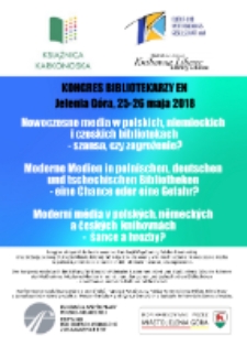 Nowoczesne media w polskich, niemieckich i czeskich bibliotekach - szansa, czy zagrożenie? = Moderne Medien in polnischen, deutschen und tschechischen Bibliotheken - eine Chance oder eine Gefahr? = Moderní média v polských, německých a českých knihovnách - šance a hrozby? - afisz [Dokumenty życia społecznego]