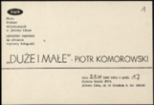 Piotr Komorowski. Duże & małe - zaproszenie [Dokumenty życia społecznego]