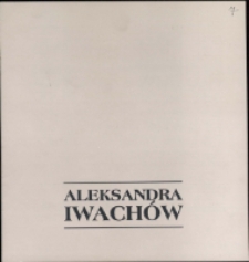 Aleksandra Iwachów. Malarstwo - katalog [Dokument życia społecznego]