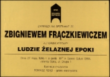 Zbigniew Frączkiewicz. Ludzie żelaznej epoki - afisz [Dokument życia społecznego]