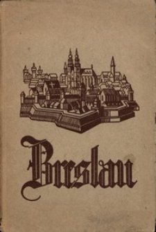 Breslau : Bilder aus der Geschichte der Landeshauptstadt Schlesiens
