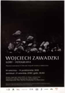 Wojciech Zawadzki. Góry - Fotografia, wystawa towarzysząca XX Biennale Fotografii Górskiej w Jeleniej Górze - plakat [Dokument życia społecznego]