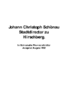Johann Christoph Schönau Stadtdirector zu Hirschberg.In Schlesische Provinzialblätter Ausgabe: August 1802 [Dokument elektroniczny]