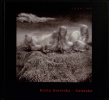 Beata Kornicka-Konecka. Rysunek - katalog [Dokument życia społecznego]