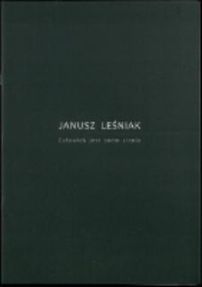 Janusz Leśniak. Człowiek jest snem cienia - katalog [Dokumenty życia społecznego]