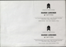 Marek Lercher. Grafika - zaproszenie [Dokument życia społecznego]