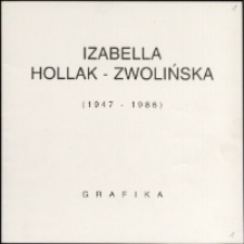 Izabella Hollak-Zwolińska (1947-1986) - katalog [Dokument życia społecznego]