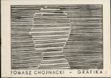 Tomasz Chojnacki. Grafika - katalog [Dokument życia społecznego]