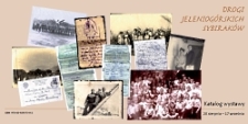 Drogi Jeleniogórskich Sybiraków : katalog wystawy 20 sierpnia - 17 września [Dokument życia społecznego]