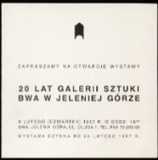 20 lat Galerii Sztuki BWA w Jeleniej Górze - zaproszenie [Dokument życia społecznego]