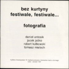 Bez kurtyny. Festiwale, festiwale... : Fotografia - katalog [Dokument życia społecznego]