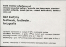 Bez kurtyny. Festiwale, festiwale... : Fotografia - zaproszenie [Dokument życia społecznego]