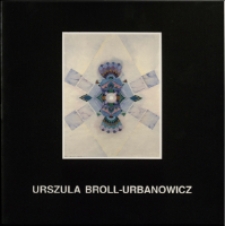 Urszula Broll-Urbanowicz - katalog [Dokument życia społecznego]