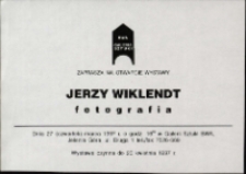 Jerzy Wiklendt. Fotografia - zaproszenie [Dokument życia społecznego]