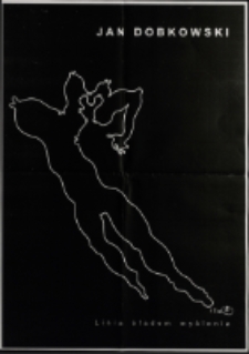 Jan Dobkowski. Linia śladem myślenia - afisz [Dokument życia społecznego]