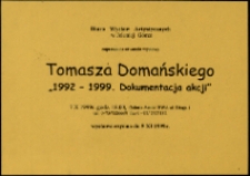 Tomasz Domański. 1992-1999. Dokumentacja akcji - zaproszenie [Dokument życia społecznego]