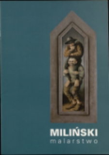 Dariusz Miliński. Malarstwo- katalog [Dokument życia społecznego]