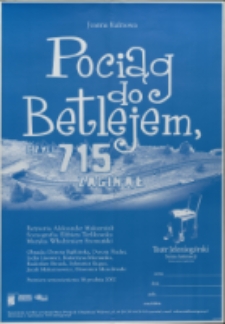 Pociąg do Betlejem, czyli 715 zaginąl - plakat [Dokument życia społecznego]