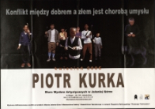 Piotr Kurka. Konflikt między dobrem a złem jest chorobą umysłu - plakat [Dokument życia społecznego]