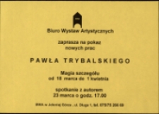 Paweł Trybalski. Magia szczegółu - zaproszenie [Dokument życia społecznego]