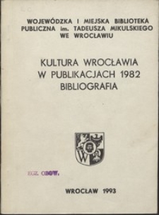 Kultura Wrocławia w publikacjach 1982 : bibliografia